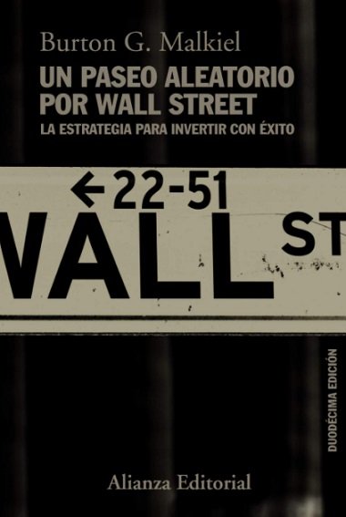 Un paseo aleatorio por Wall Street analiza los distintos métodos de inversión en bolsa.